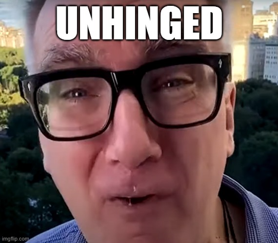 Wacko Olbermann Unhinged | UNHINGED | image tagged in nutjob olbermann | made w/ Imgflip meme maker