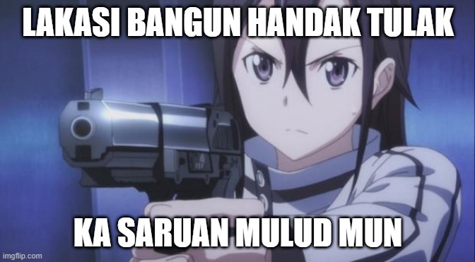 Sword Art Online Banjar V1 | LAKASI BANGUN HANDAK TULAK; KA SARUAN MULUD MUN | image tagged in wtf kirito kirigaya | made w/ Imgflip meme maker