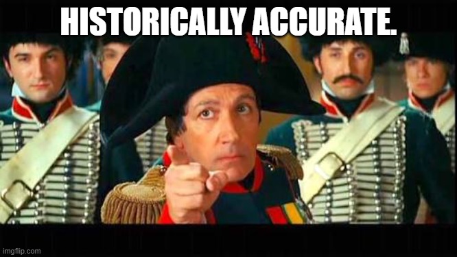Napoleon Bonaparte | HISTORICALLY ACCURATE. | image tagged in napoleon bonaparte | made w/ Imgflip meme maker