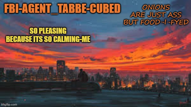 re-read it until it makes sense | ONIONS ARE JUST ASS BUT FOOD-I-FYED | image tagged in my sunset temp p | made w/ Imgflip meme maker