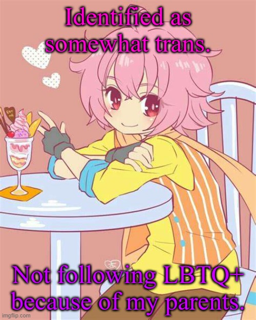 Just to let you know. | Identified as somewhat trans. Not following LBTQ+ because of my parents. | image tagged in akira yamatoga,or non-binary,idk | made w/ Imgflip meme maker