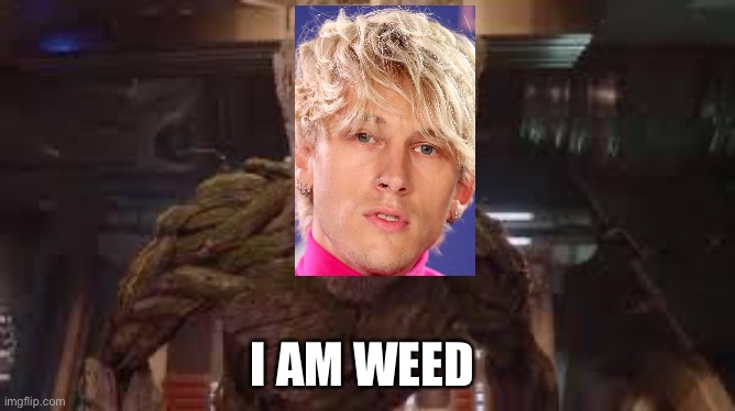 I am Groot | I AM WEED | image tagged in i am groot | made w/ Imgflip meme maker