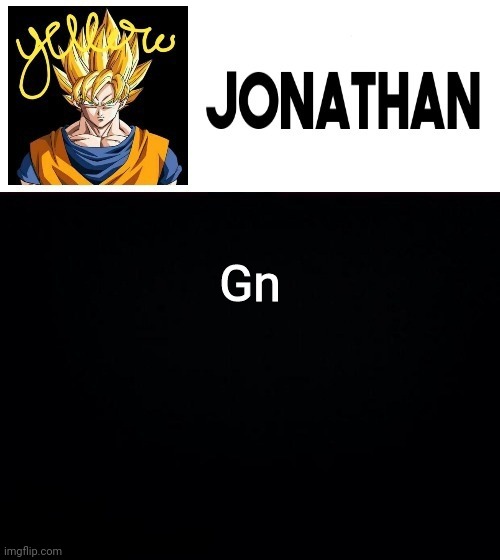 Gn | image tagged in jonathan's yellow template | made w/ Imgflip meme maker