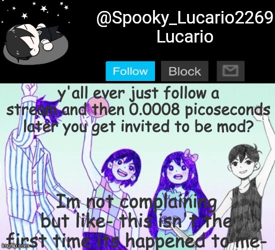 Thanks! | y'all ever just follow a stream and then 0.0008 picoseconds later you get invited to be mod? Im not complaining but like- this isn't the first time its happened to me- | image tagged in omori template thank you yachi | made w/ Imgflip meme maker
