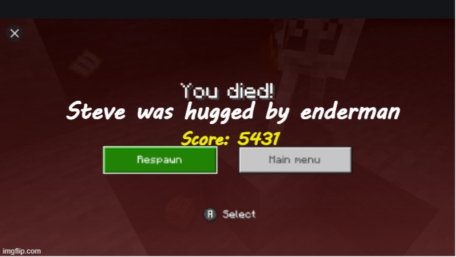you died minecraft | Steve was hugged by enderman Score: 5431 | image tagged in you died minecraft | made w/ Imgflip meme maker