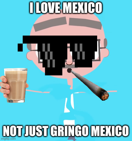 Disappointed Jumper | I LOVE MEXICO; NOT JUST GRINGO MEXICO | image tagged in disappointed jumper | made w/ Imgflip meme maker
