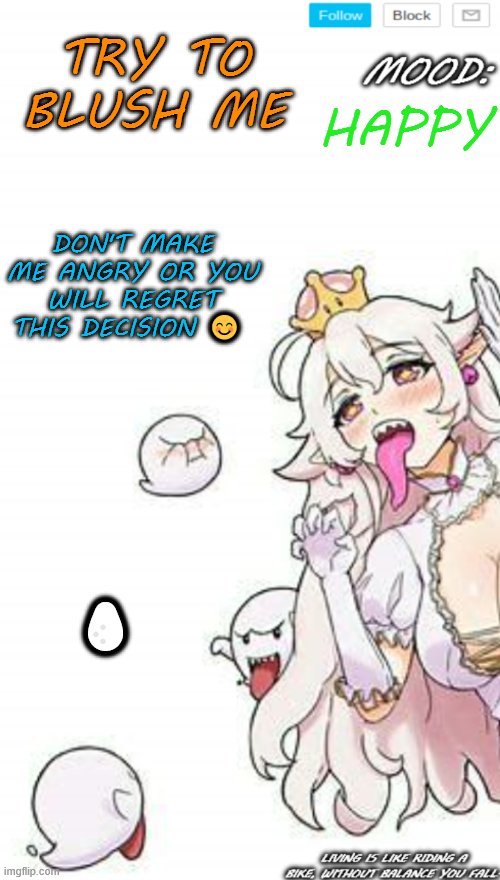 Buur | TRY TO BLUSH ME; HAPPY; DON'T MAKE ME ANGRY OR YOU WILL REGRET THIS DECISION 😊; 🥚 | image tagged in ssfr second template | made w/ Imgflip meme maker