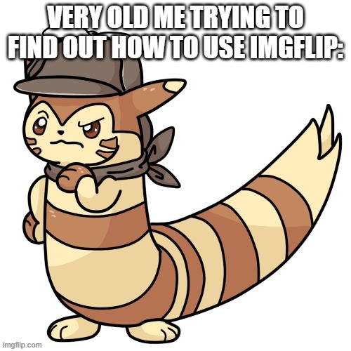 I'll make this a temp | VERY OLD ME TRYING TO FIND OUT HOW TO USE IMGFLIP: | made w/ Imgflip meme maker