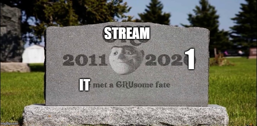 gruuuuuuuusmoe | image tagged in stream had a grusome fate | made w/ Imgflip meme maker