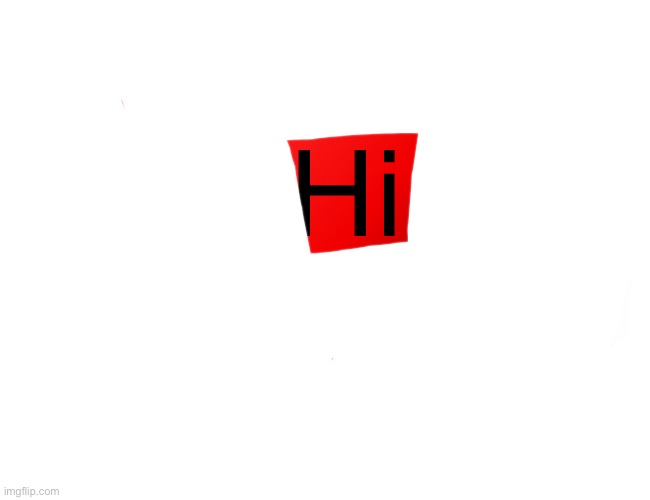 Hi | Hi | image tagged in blank white template | made w/ Imgflip meme maker