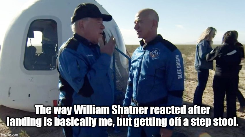 Acrophobia | The way William Shatner reacted after landing is basically me, but getting off a step stool. | image tagged in william shatner reaction,memes | made w/ Imgflip meme maker