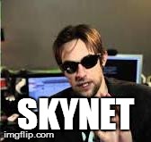 SKYNET | image tagged in skynet | made w/ Imgflip meme maker