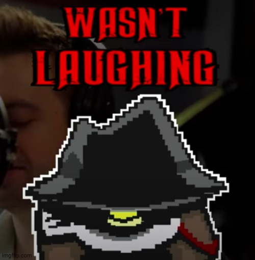 wasn't laughing | image tagged in wasn't laughing | made w/ Imgflip meme maker