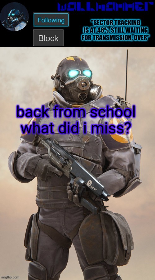 back from school
what did i miss? | image tagged in wallhammer temp | made w/ Imgflip meme maker