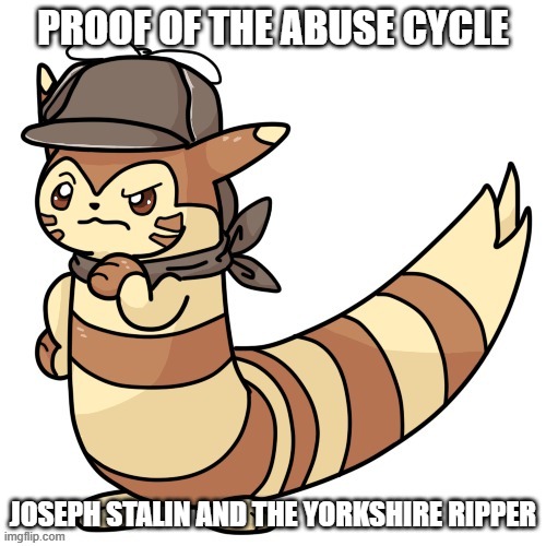 there are probaby many more! | PROOF OF THE ABUSE CYCLE; JOSEPH STALIN AND THE YORKSHIRE RIPPER | image tagged in detective furret,abuse cycle | made w/ Imgflip meme maker