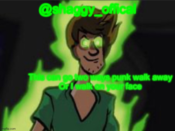 @shaggy_offical | image tagged in shaggy announcement template | made w/ Imgflip meme maker
