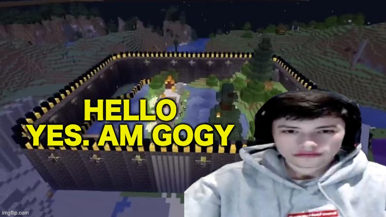 HELLO YES. AM GOGY | made w/ Imgflip meme maker