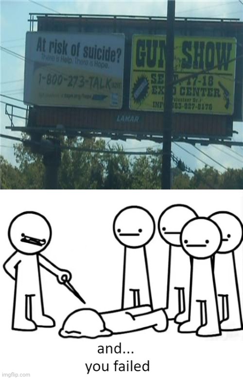 Billboard placement fail | image tagged in and you failed,suicide,gun,you had one job,memes,meme | made w/ Imgflip meme maker