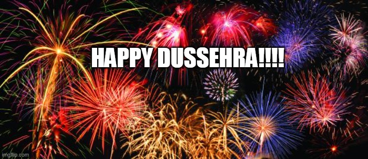 Colorful Fireworks | HAPPY DUSSEHRA!!!! | image tagged in colorful fireworks,festival,india,dussehra | made w/ Imgflip meme maker