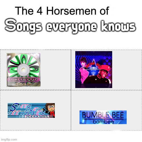 And I'm talking licensed songs not Konami originals | Songs everyone knows | image tagged in four horsemen,ddr,songs everyone knows | made w/ Imgflip meme maker