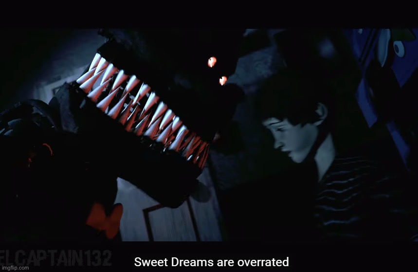 Sweet dreams are overrated | image tagged in sweet dreams are overrated | made w/ Imgflip meme maker