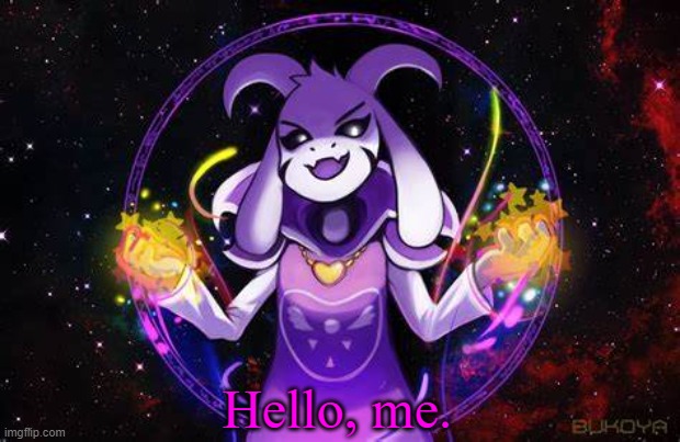 Asriel Dreemurr | Hello, me. | image tagged in asriel dreemurr | made w/ Imgflip meme maker