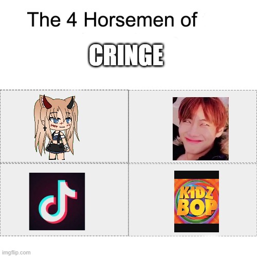 Four horsemen | CRINGE | image tagged in four horsemen | made w/ Imgflip meme maker