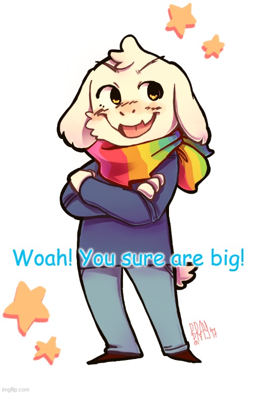 Woah! You sure are big! | made w/ Imgflip meme maker