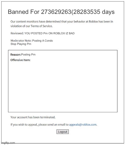 Condos In A Nutshell | Banned For 273629263(28283535 days; YOU POSTED Prn ON ROBLOX IZ BAD; Posting A Condo; Stop Playing Prn; Posting Prn | image tagged in moderation system | made w/ Imgflip meme maker