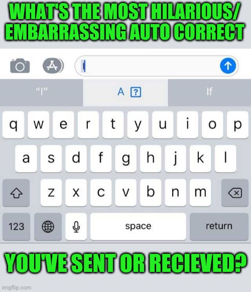 Darn Auto Connect! | WHAT'S THE MOST HILARIOUS/ EMBARRASSING AUTO CORRECT; YOU'VE SENT OR RECIEVED? | image tagged in autocorrect good whoring good morning | made w/ Imgflip meme maker
