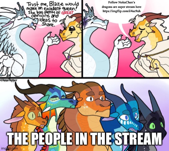 Stream? | Follow NokuChan’s dragons are super stream here https://imgflip.com/i/4ae9uh; THE PEOPLE IN THE STREAM | image tagged in blaze s not great opinion | made w/ Imgflip meme maker