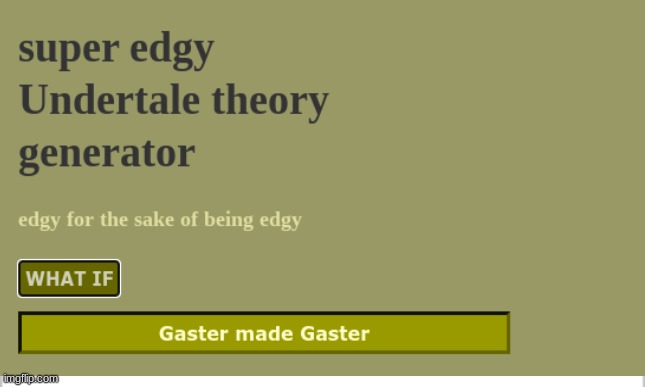 gaster made gaster | image tagged in gaster,made,himself | made w/ Imgflip meme maker
