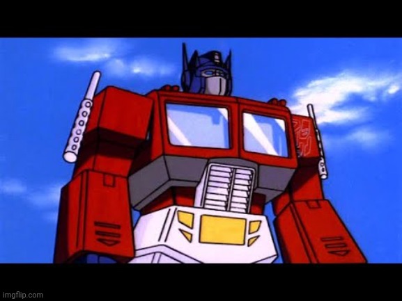 Optimus Prime | image tagged in optimus prime | made w/ Imgflip meme maker