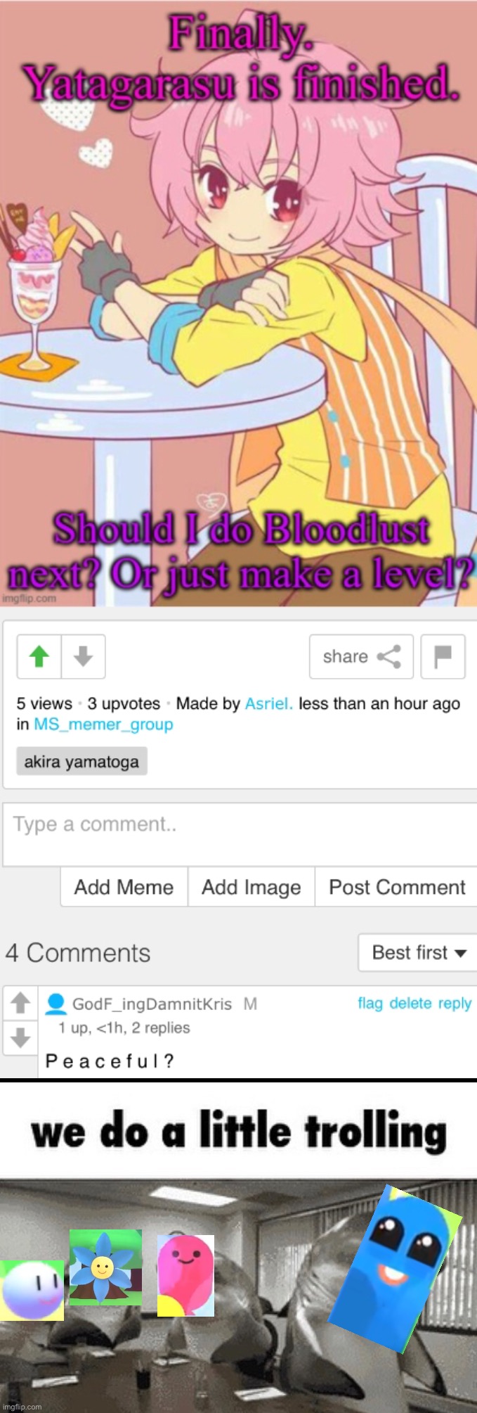 They do a little trolling | image tagged in we do a little trolling | made w/ Imgflip meme maker