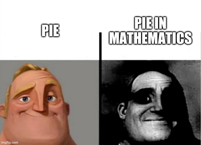 Teacher's Copy | PIE IN MATHEMATICS; PIE | image tagged in teacher's copy | made w/ Imgflip meme maker