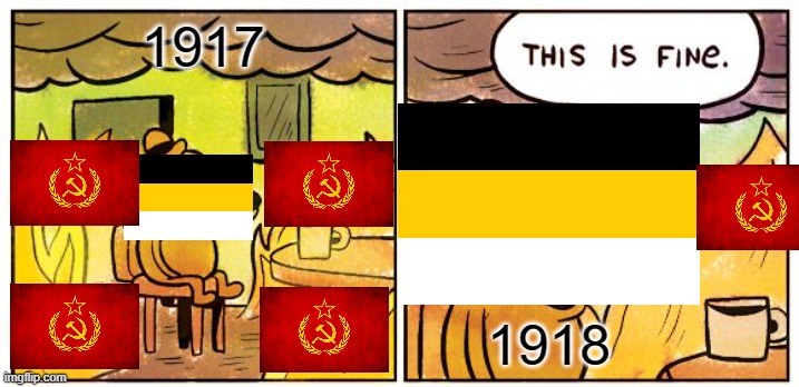 Poor Russian Empire | 1917; 1918 | image tagged in memes,this is fine | made w/ Imgflip meme maker