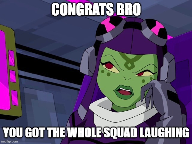 When you made a bad joke | CONGRATS BRO; YOU GOT THE WHOLE SQUAD LAUGHING | image tagged in humor | made w/ Imgflip meme maker