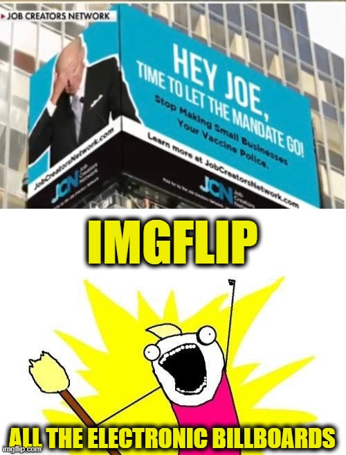 Real-World Meme Platforms Do Exist | IMGFLIP; ALL THE ELECTRONIC BILLBOARDS | image tagged in memes,x all the y | made w/ Imgflip meme maker