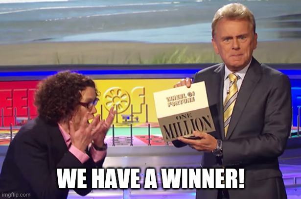 Wheel of Fortune Winner | WE HAVE A WINNER! | image tagged in wheel of fortune winner | made w/ Imgflip meme maker