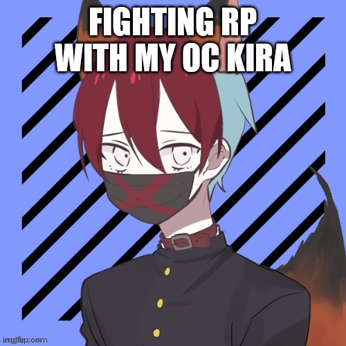 FIGHTING RP WITH MY OC KIRA | made w/ Imgflip meme maker