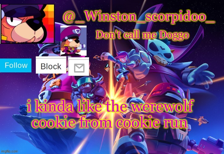 Winston' s Brawl stars temp | i kinda like the werewolf cookie from cookie run | image tagged in winston' s brawl stars temp | made w/ Imgflip meme maker