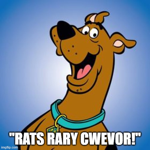 Scooby Doo - That's very Clever | "RATS RARY CWEVOR!" | image tagged in scooby doo,clever | made w/ Imgflip meme maker