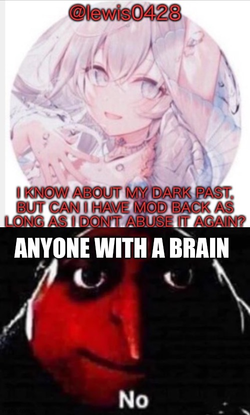 No way | ANYONE WITH A BRAIN | image tagged in gru no | made w/ Imgflip meme maker