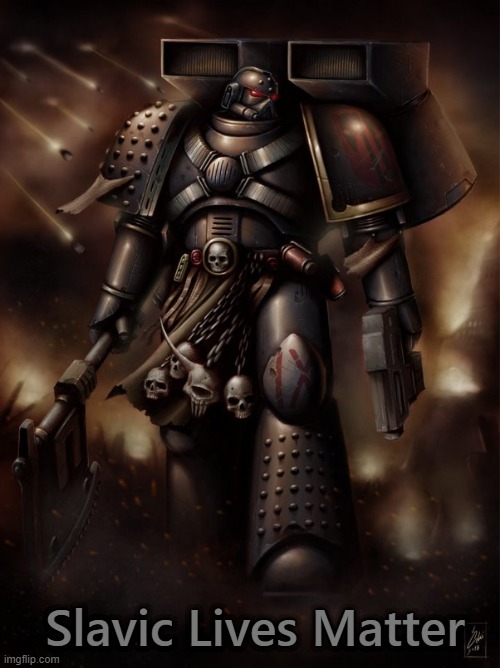 Space Marine walking | Slavic Lives Matter | image tagged in space marine walking,slavic lives matter | made w/ Imgflip meme maker