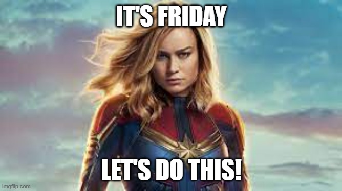 It's Friday | IT'S FRIDAY; LET'S DO THIS! | image tagged in marvel | made w/ Imgflip meme maker