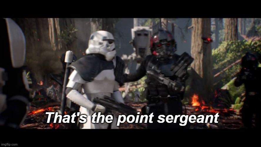 that's the point sergeant  | That's the point sergeant | image tagged in that's the point sergeant | made w/ Imgflip meme maker