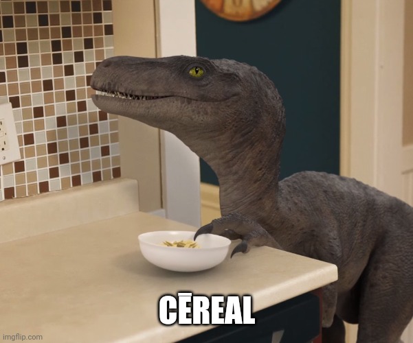 Im bored :P |  CĒREAL | image tagged in velociraptor | made w/ Imgflip meme maker