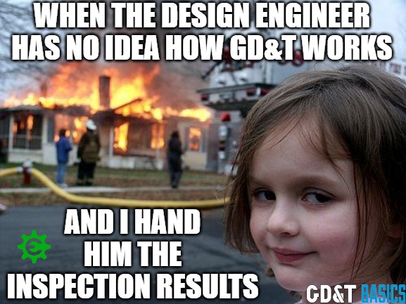 Yeaa...you might want to get some training... | WHEN THE DESIGN ENGINEER HAS NO IDEA HOW GD&T WORKS; AND I HAND HIM THE INSPECTION RESULTS | image tagged in mechanical engineering,quality engineer,quality,inspection | made w/ Imgflip meme maker