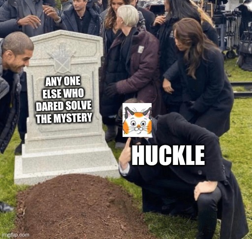 Busytown Mysterys be like | ANY ONE ELSE WHO DARED SOLVE THE MYSTERY; HUCKLE | image tagged in grant gustin over grave | made w/ Imgflip meme maker