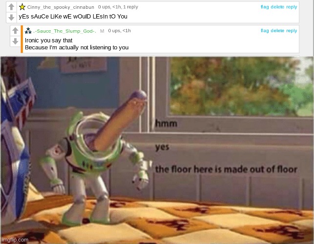 literally makes no sense | image tagged in hmm yes the floor here is made out of floor | made w/ Imgflip meme maker